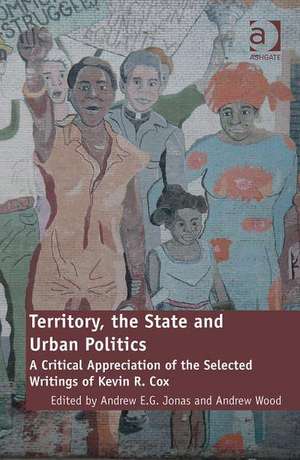 Territory, the State and Urban Politics: A Critical Appreciation of the Selected Writings of Kevin R. Cox de Andrew Wood