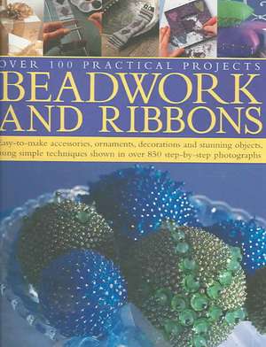 Beadwork and Ribbons: Over 100 Practical Projects de Lucinda Ganderton