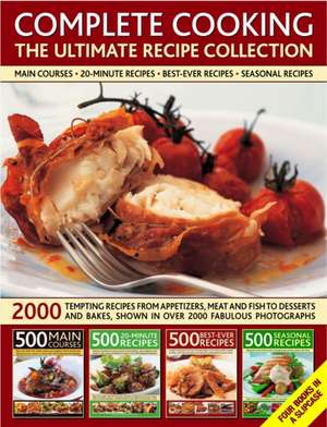 Complete Cooking: 2000 Tempting Recipes from Appetizers, Soups, Meat and Fish Dishes to Desserts, Shown in Over 2000 P de Anne Hildyard