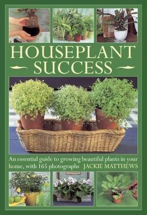 Matthews, J: Houseplant Success de Jackie Matthews