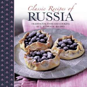 Classic Recipes of Russia de Elena Makhonko