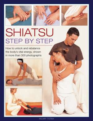 Shiatsu: Step by Step de Hilary Totah