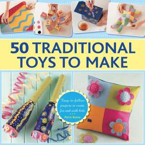 50 Traditional Toys to Make de Petra Boase