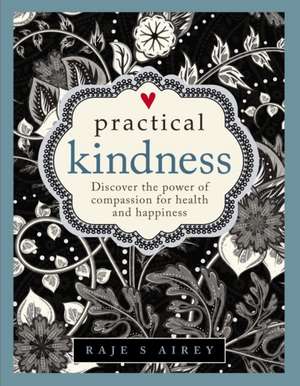 Practical Kindness de Raje Airey