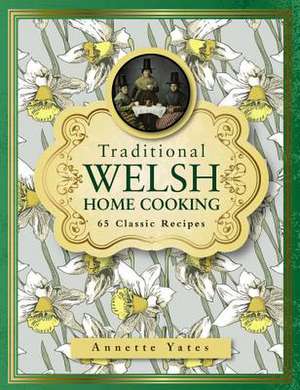 Traditional Welsh Home Cooking de Annette Yates