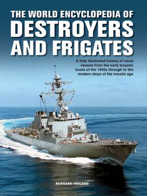 The Destroyers and Frigates, World Encyclopedia of de Bernard Ireland