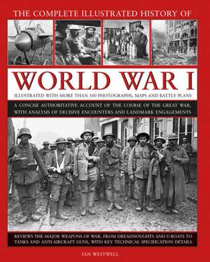 World War I, Complete Illustrated History of de Ian Westwell