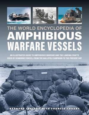 Amphibious Warfare Vessels, The World Encyclopedia of de Bernard Ireland