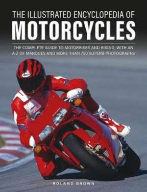 The Illustrated Encyclopedia of Motorcyles de Roland Brown