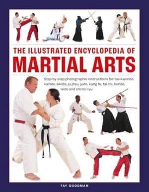 Martial Arts, The Illustrated Encyclopedia of de Fay Goodman