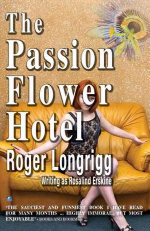 The Passion Flower Hotel: (Writing as Rosalind Erskine) de Roger Longrigg (Rosalind Erskine)