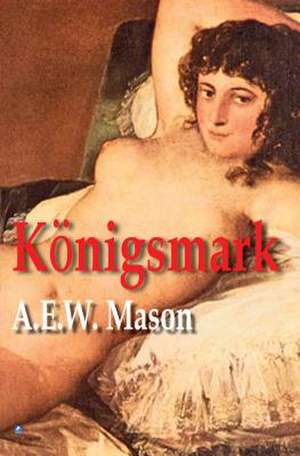 Koenigsmark de A. E. W. Mason