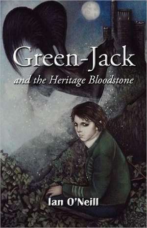 Green-Jack and the Heritage Bloodstone de Ian O'Neill