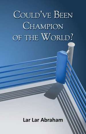 Could've Been Champion of the World de Lar Lar Abraham