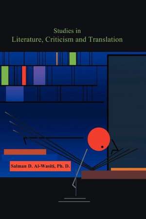 Studies in Literature, Criticism and Translation de Salman D. Al-Wasiti