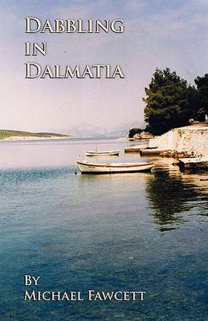 Dabbling in Dalmatia de Michael Fawcett