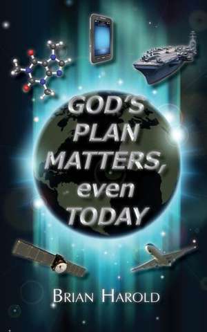 God's Plan Matters, Even Today de Brian Harold