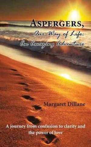 Aspergers, Our Way of Life de Margaret Dillane