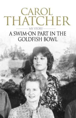 Thatcher, C: A Swim-on Part in the Goldfish Bowl de Carol Thatcher