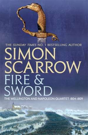 Fire and Sword (Wellington and Napoleon 3) de Simon Scarrow