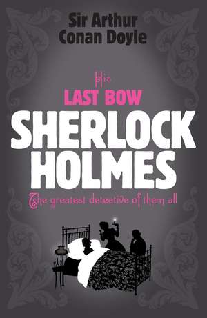 Sherlock Holmes: His Last Bow (Sherlock Complete Set 8) de Arthur Conan Doyle