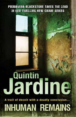 Inhuman Remains: A Primavera Blackstone Mystery de Quintin Jardine