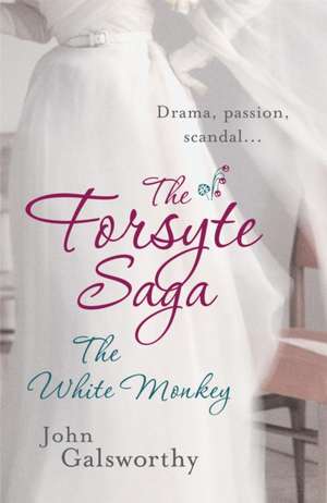 The Forsyte Saga: The White Monkey (4) de John Galsworthy