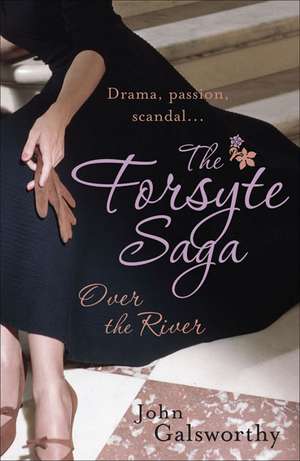 The Forsyte Saga 9: Over the River de John Galsworthy