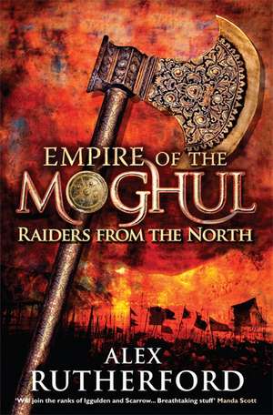 Empire of the Moghul: Raiders From the North de Alex Rutherford