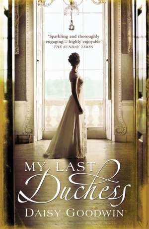 My Last Duchess de Daisy Goodwin