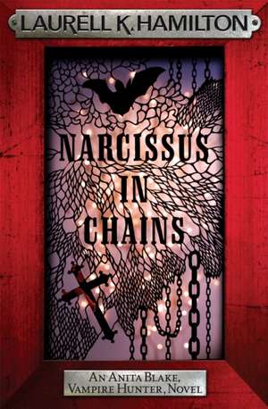 Narcissus in Chains de Laurell K. Hamilton