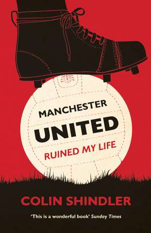 Manchester United Ruined My Life de Colin Shindler