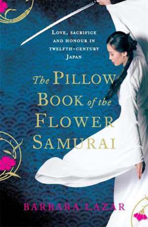 The Pillow Book of the Flower Samurai de Barbara Lazar