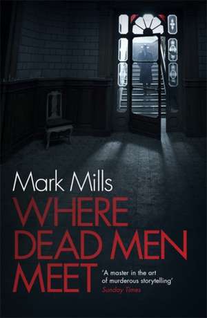 Where Dead Men Meet de Mark Mills