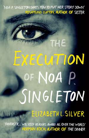 The Execution of Noa P. Singleton de Elizabeth L Silver