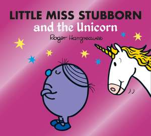 Little Miss Stubborn and the Unicorn de Adam Hargreaves