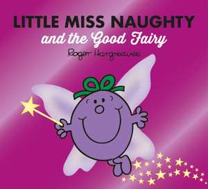 Little Miss Naughty and the Good Fairy de Adam Hargreaves