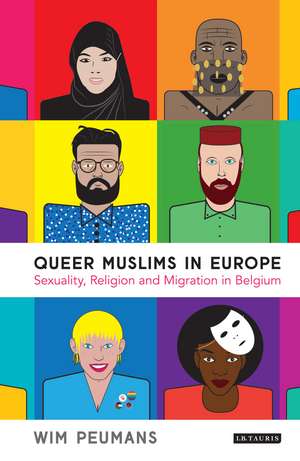 Queer Muslims in Europe: Sexuality, Religion and Migration in Belgium de Wim Peumans