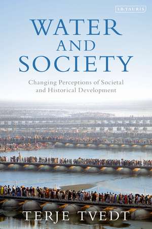 Water and Society: Changing Perceptions of Societal and Historical Development de Terje Tvedt