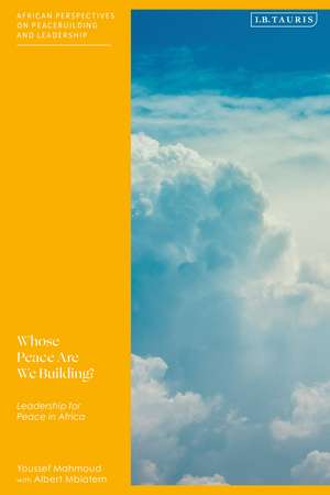 Whose Peace Are We Building?: Leadership for Peace in Africa de Youssef Mahmoud