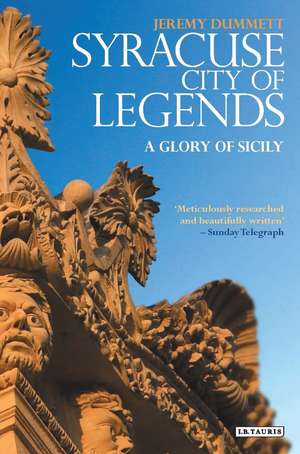 Syracuse, City of Legends: A Glory of Sicily de Jeremy Dummett