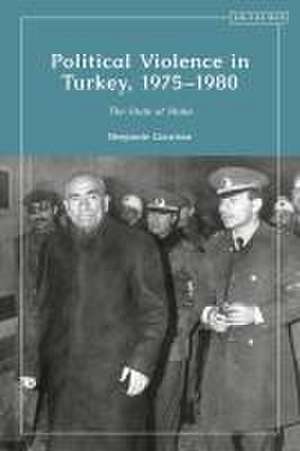 Political Violence in Turkey, 1975-1980: The State at Stake de Benjamin Gourisse