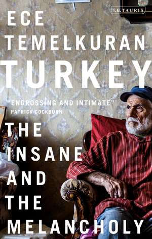 Turkey: The Insane and the Melancholy de Ece Temelkuran