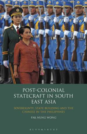 Post-Colonial Statecraft in South East Asia de Pak Nung Wong