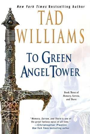 To Green Angel Tower: Book Three of Memory, Sorrow, and Thorn de Tad Williams