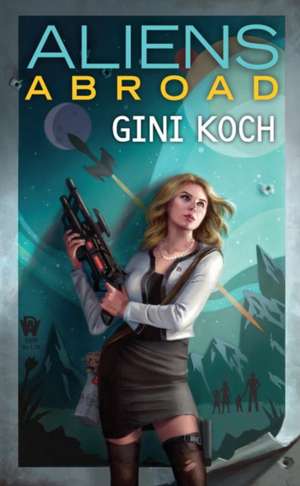 Aliens Abroad de Gini Koch