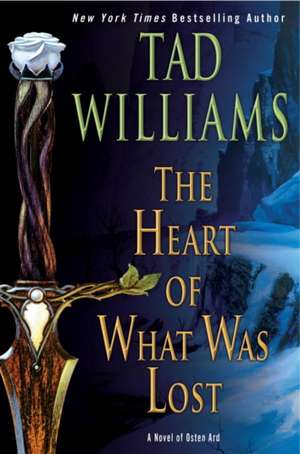 The Heart of What Was Lost de Tad Williams