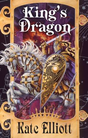 King's Dragon de Kate Elliott