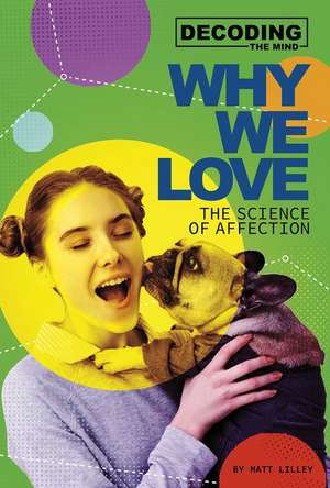 Why We Love: The Science of Affection de Matt Lilley