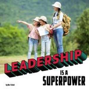 Leadership Is a Superpower de Mari Schuh